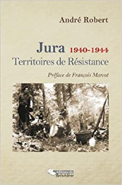 JURA 1940-1944 TERRITOIRES DE RESISTANCE